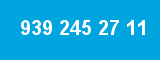 939 245 27 11 939 245 27 11